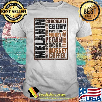 Melanin Caramel Chocolate Mocha Every Shade Slays T-Shirt