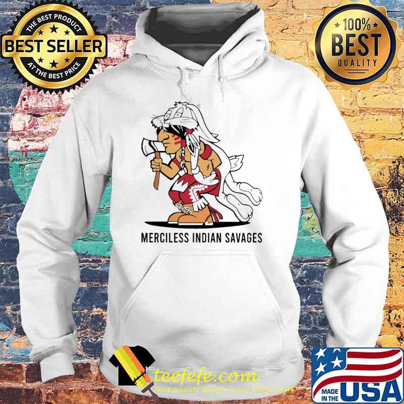 Merciless Indian Savages Shirt Hoodie Merciless Indian Savages Shirt Hoodie