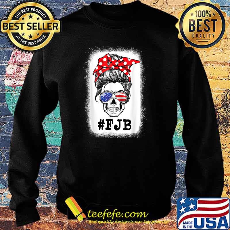 Messy Bun Bleached Skull Pro US Flag Hashtag F J B FJB FJB T-Shirt Sweater Messy Bun Bleached Skull Pro US Flag Hashtag F J B FJB FJB T-Shirt Sweater