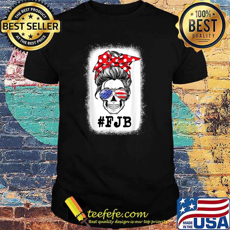 Messy Bun Bleached Skull Pro US Flag Hashtag F J B FJB FJB T-Shirt