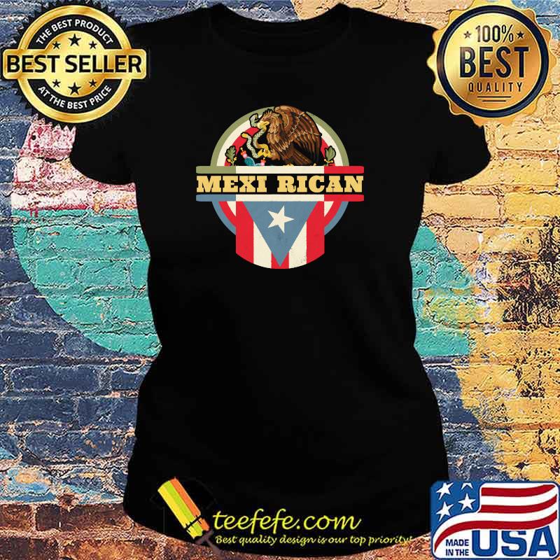 Mexi-Rican Mexico Puerto Rico Flag Mexican Mexirican Retro T-Shirt Ladies tee Mexi-Rican Mexico Puerto Rico Flag Mexican Mexirican Retro T-Shirt Ladies tee