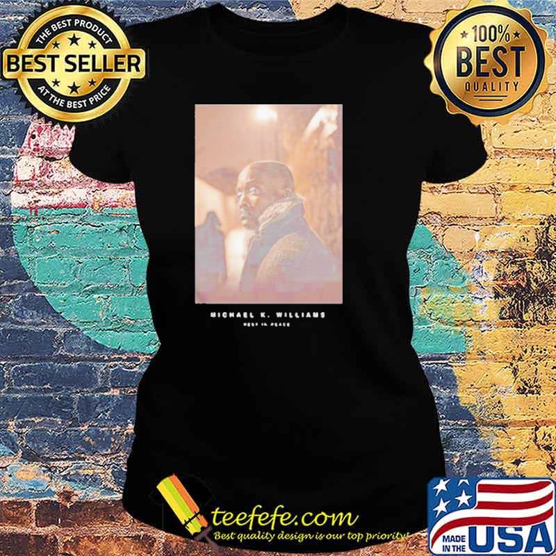Michael K Williams rest in peace s Ladies tee Michael K Williams rest in peace s Ladies tee