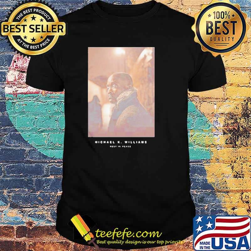 Michael K Williams rest in peace shirt