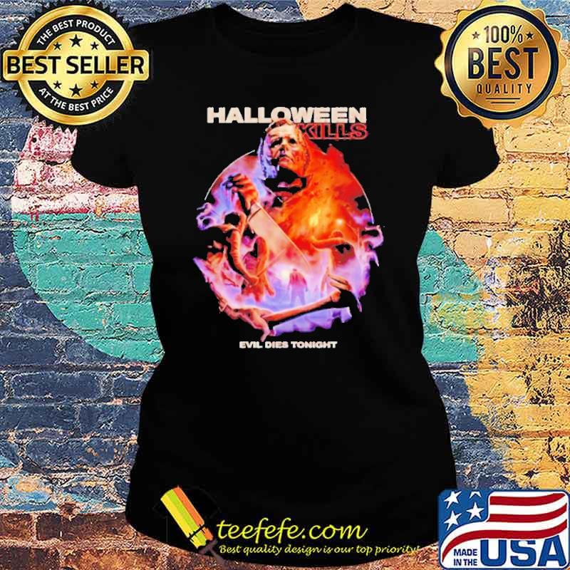 Michael Myers Halloween kill evil dies tonight s Ladies tee Michael Myers Halloween kill evil dies tonight s Ladies tee