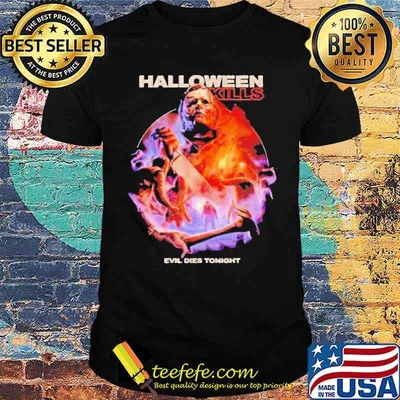 Michael Myers Halloween kill evil dies tonight shirt