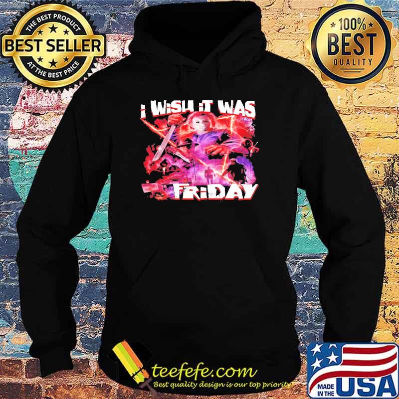 Michael Myers I wish it was friday Halloween s Hoodie Michael Myers I wish it was friday Halloween s Hoodie