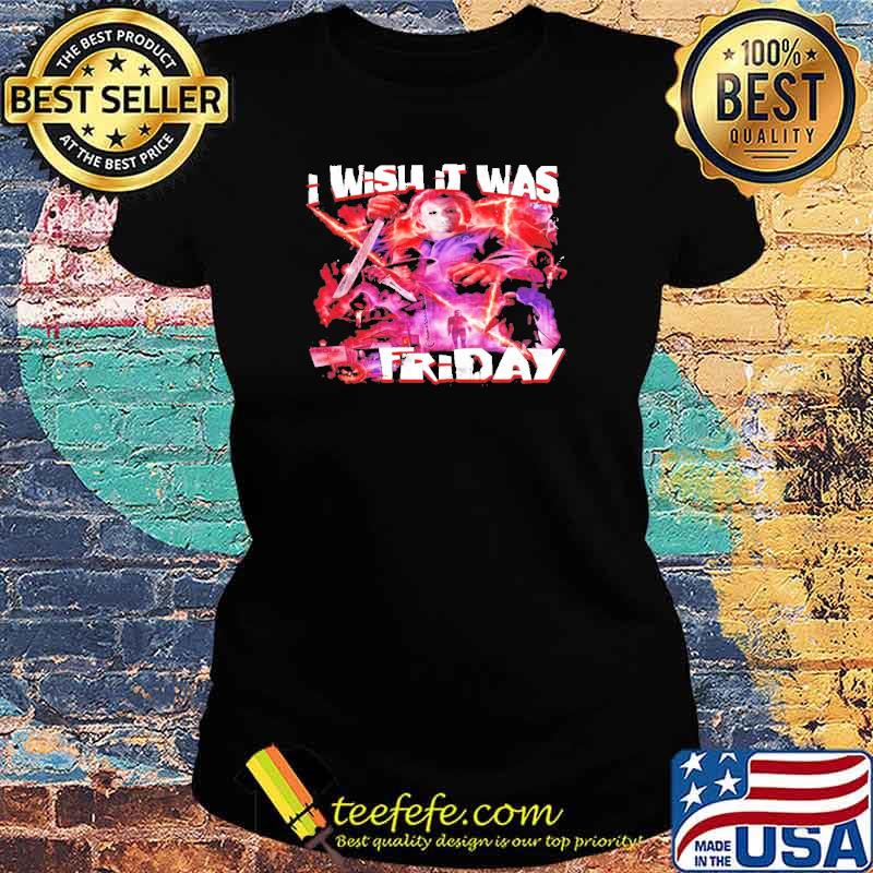 Michael Myers I wish it was friday Halloween s Ladies tee Michael Myers I wish it was friday Halloween s Ladies tee