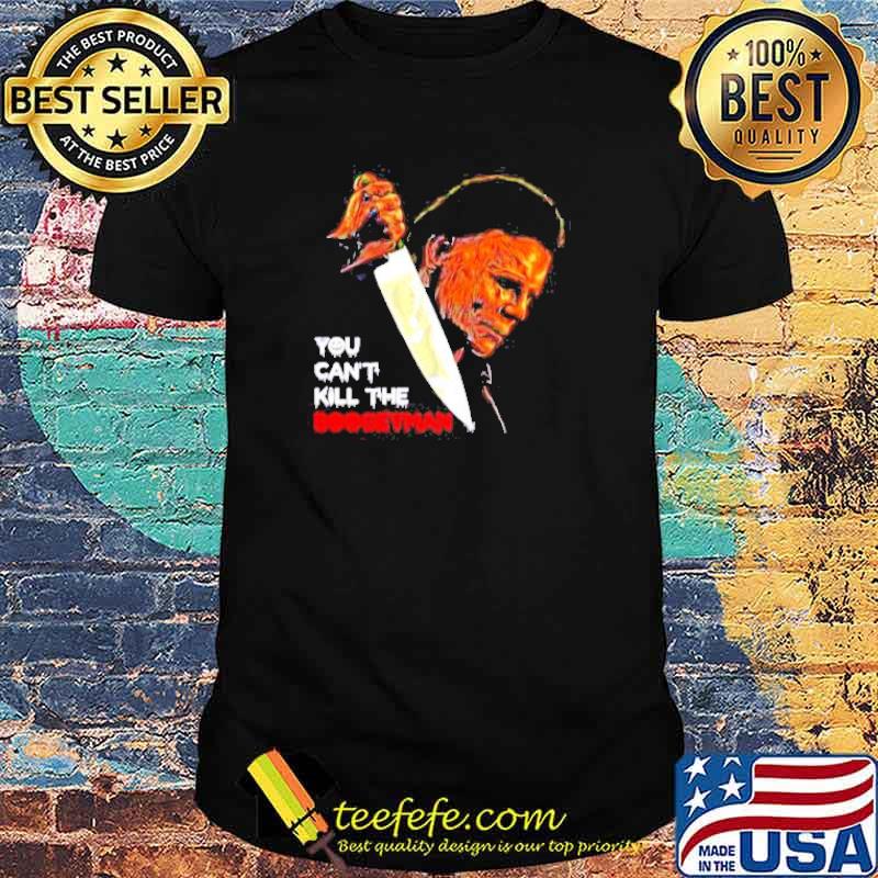 Michael Myers you can’t kill the boogeyman shirt