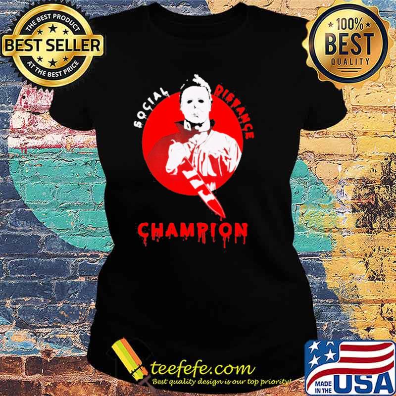 Michaels Myers Scary Socials Distancing Champions Halloween s Ladies tee Michaels Myers Scary Socials Distancing Champions Halloween s Ladies tee
