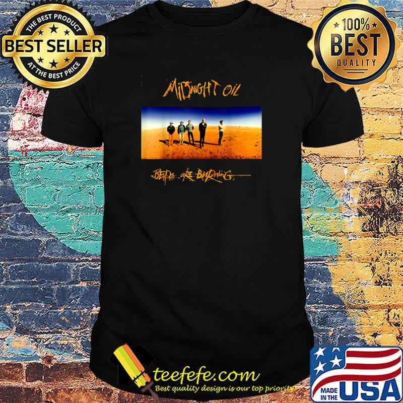 Midnights oil Beds Are BruningT-Shirt Midnights oil Beds Are BruningT-Shirt