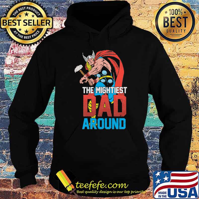 Mightiest Dad Around Thor Shirt Hoodie Mightiest Dad Around Thor Shirt Hoodie