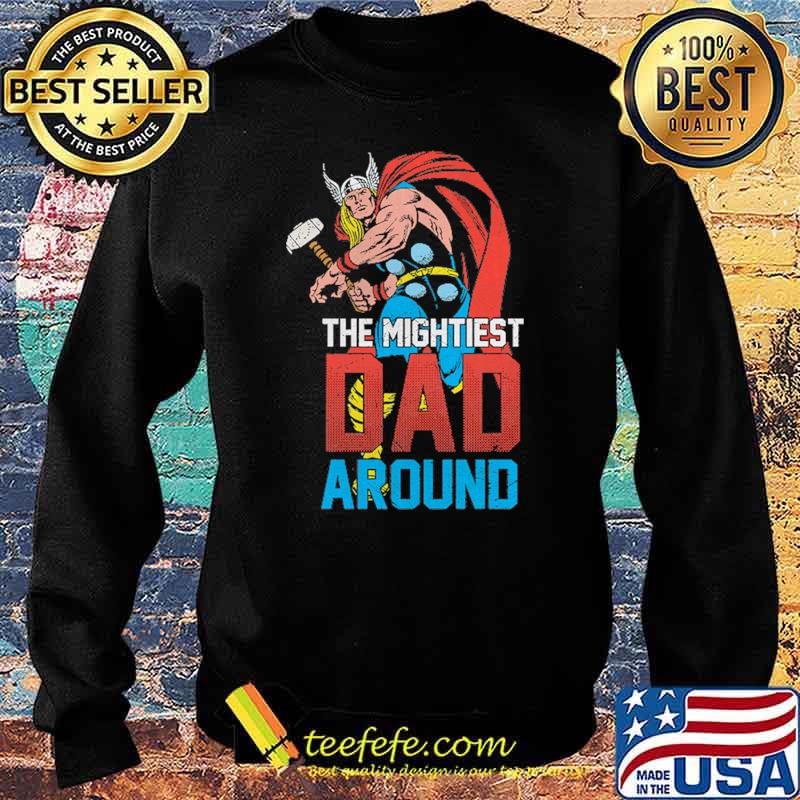Mightiest Dad Around Thor Shirt Sweater Mightiest Dad Around Thor Shirt Sweater