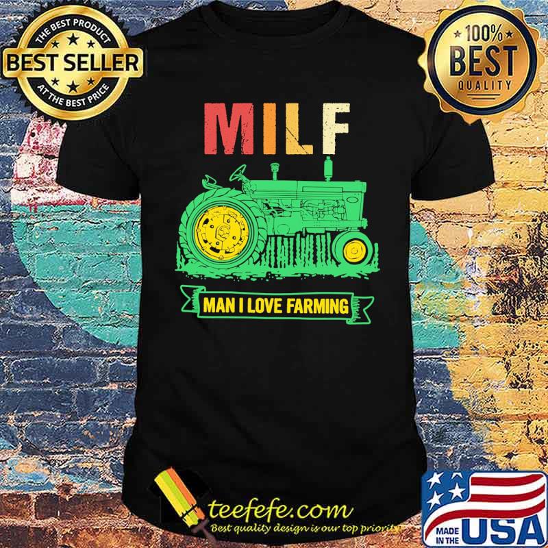 Milf man i love farming tractor shirt