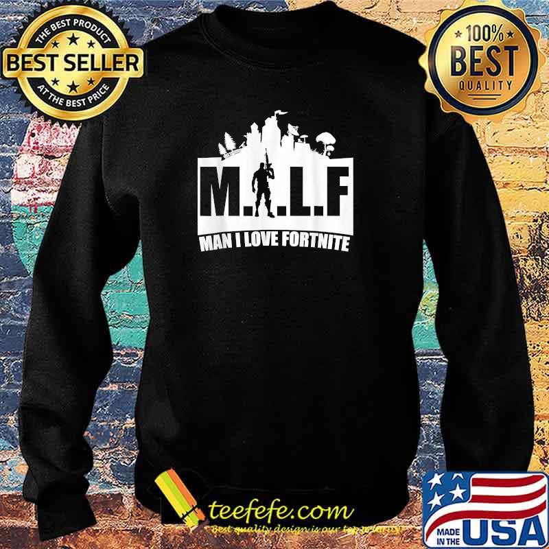 MILF Man I love Fortnite T-Shirt Sweater MILF Man I love Fortnite T-Shirt Sweater