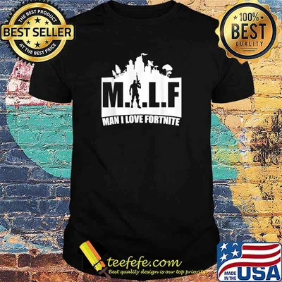MILF Man I love Fortnite T-Shirt