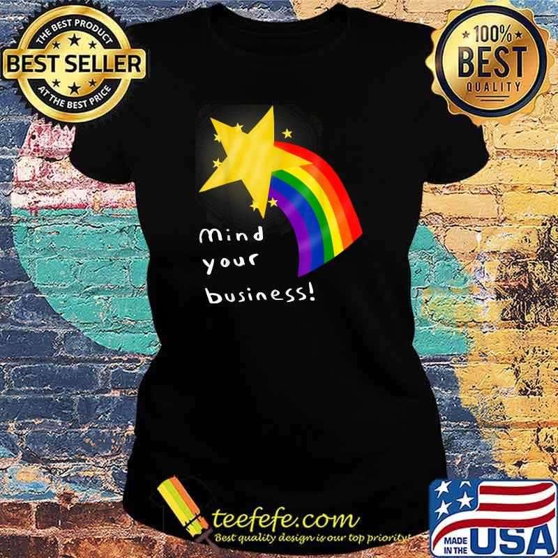 Mind Your Business LGBT T-Shirt Ladies tee Mind Your Business LGBT T-Shirt Ladies tee