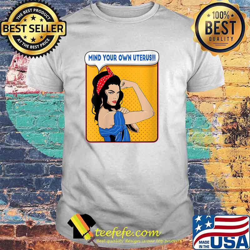 Mind Your Own Uterus Latina Rosie Women's March Reproductive T-Shirt