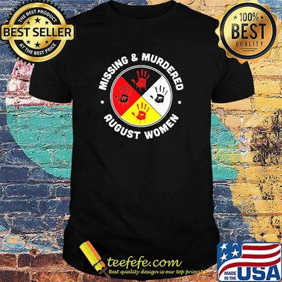 Missing and murdered august women blood hands shirt