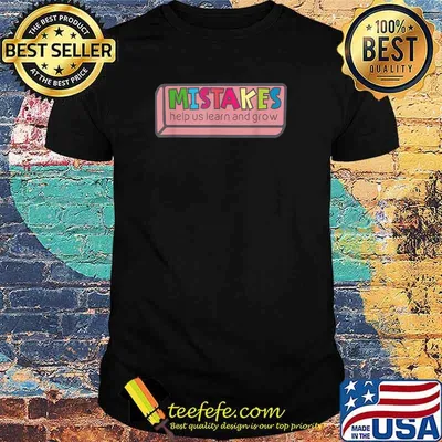 Mistakes Help Us Grow and Learn - Growth Mindset Teacher T-Shirt