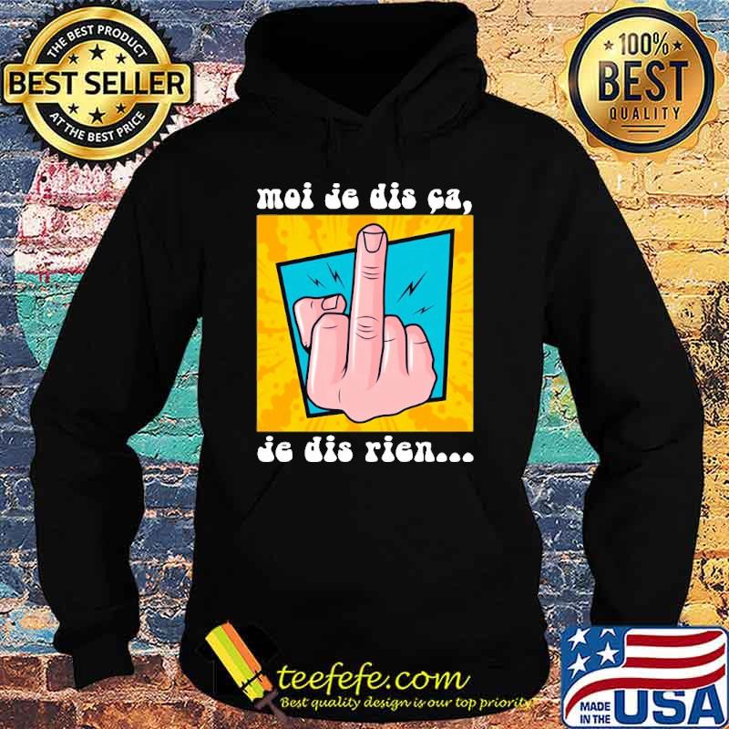 Moi Je dis ca je dis rien s Hoodie Moi Je dis ca je dis rien s Hoodie
