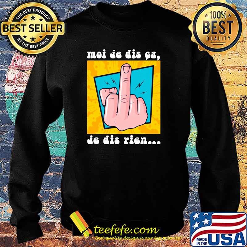 Moi Je dis ca je dis rien s Sweater Moi Je dis ca je dis rien s Sweater