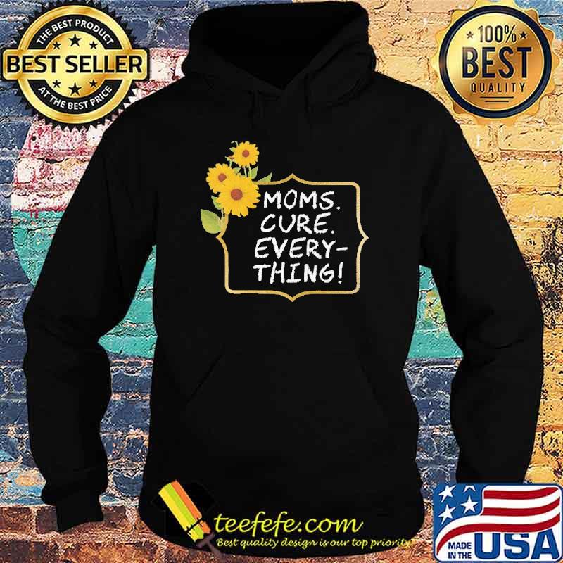 moms-cure-every-thing-sunflower-shirt-Hoodie.jpg