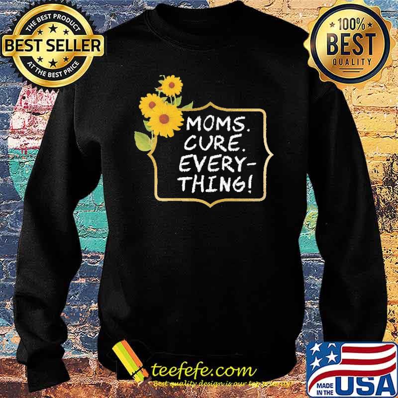 moms-cure-every-thing-sunflower-shirt-Sweater.jpg