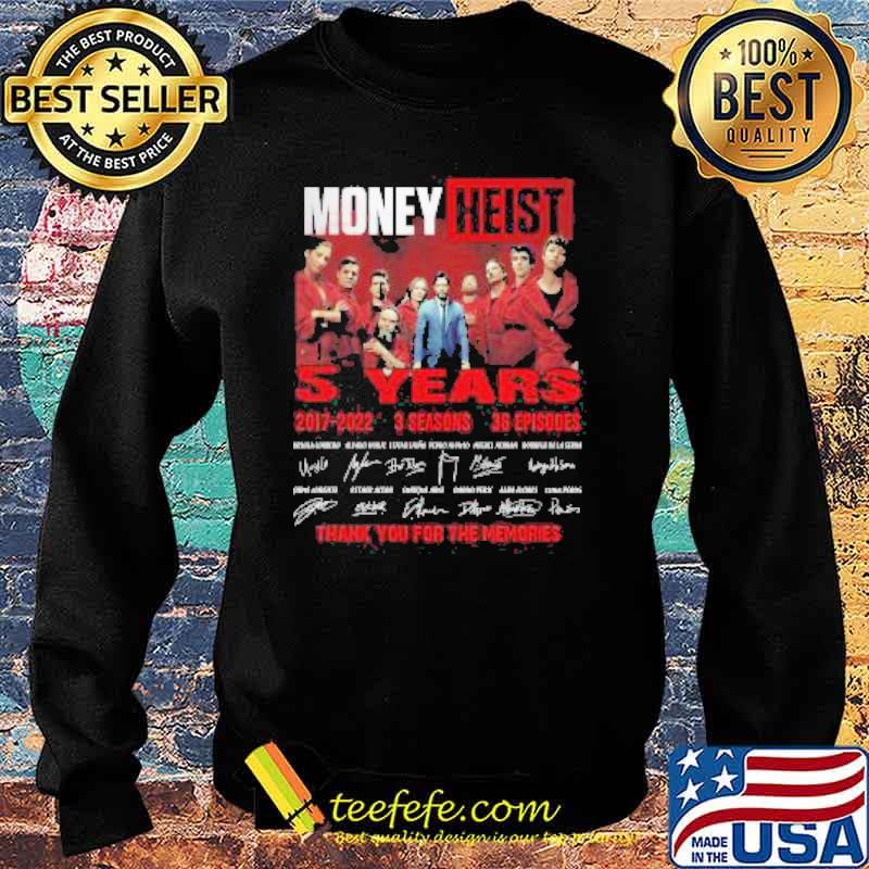 Money Heist 5 years 2017 2022 3 Seasons 36 Episodes Thank You For The Memories Signatures Shirt Sweater Money Heist 5 years 2017 2022 3 Seasons 36 Episodes Thank You For The Memories Signatures Shirt Sweater