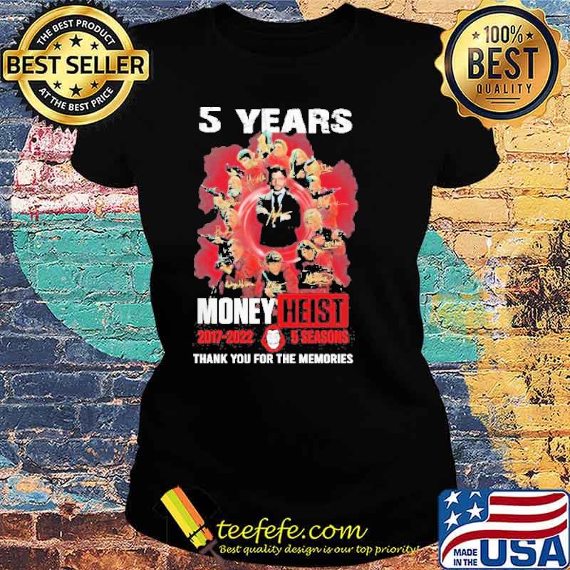 Money Heist 5 Years 2017 2022 5 Seasons Thank You For The Memories Signatures s Ladies tee Money Heist 5 Years 2017 2022 5 Seasons Thank You For The Memories Signatures s Ladies tee
