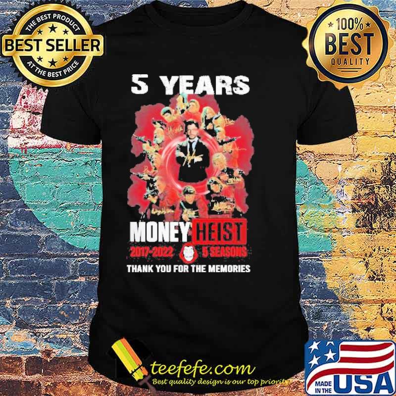 Money Heist 5 Years 2017 2022 5 Seasons Thank You For The Memories Signatures shirt