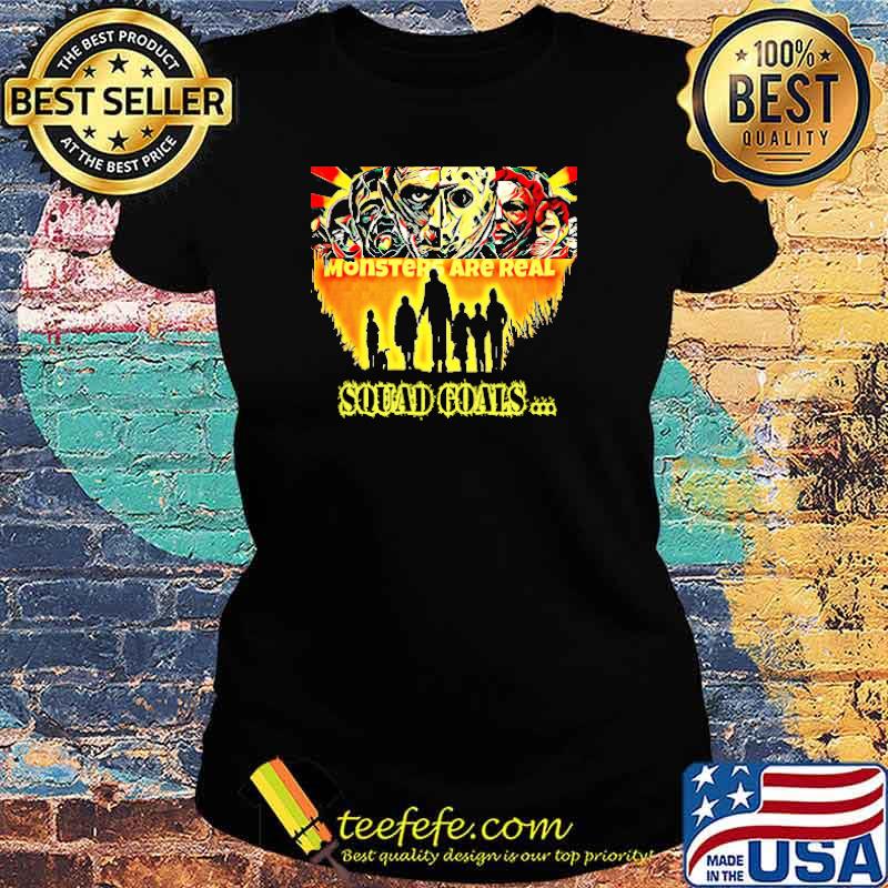 Monster Are Real Squad Goals Shirt Ladies tee Monster Are Real Squad Goals Shirt Ladies tee