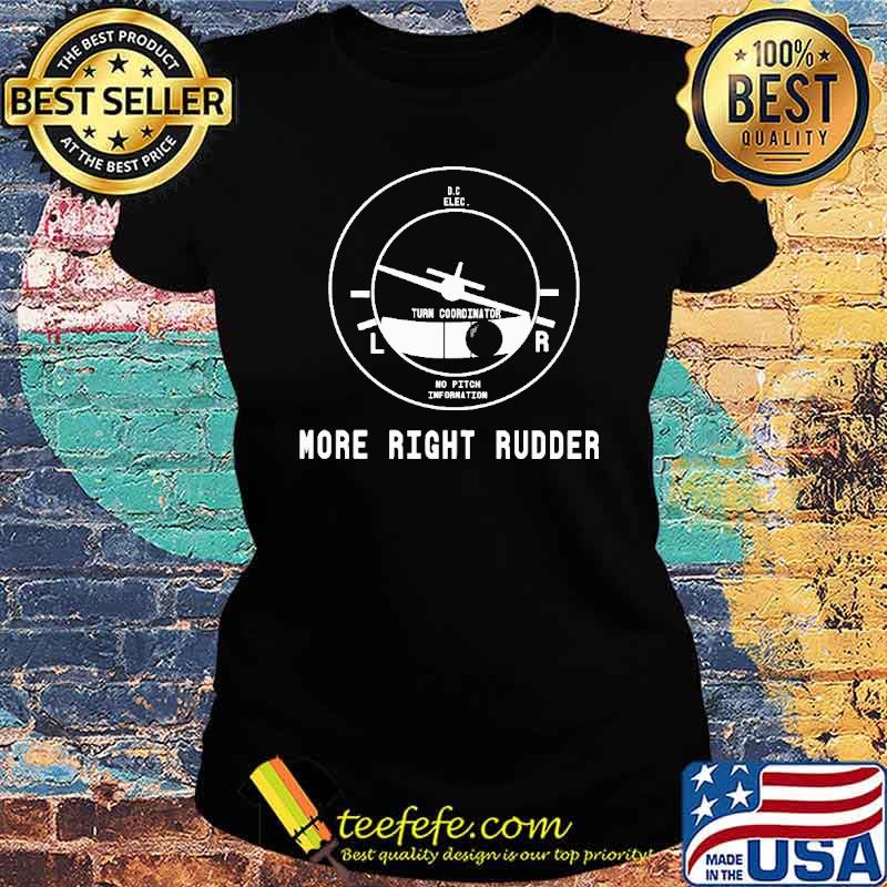 More Right Rudder Shirt Ladies tee More Right Rudder Shirt Ladies tee