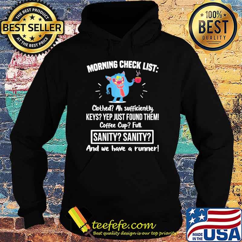 Morning check list clothed ah sufficiently keys yep just found them coffee cup full sanity and we have a runner s Hoodie Morning check list clothed ah sufficiently keys yep just found them coffee cup full sanity and we have a runner s Hoodie