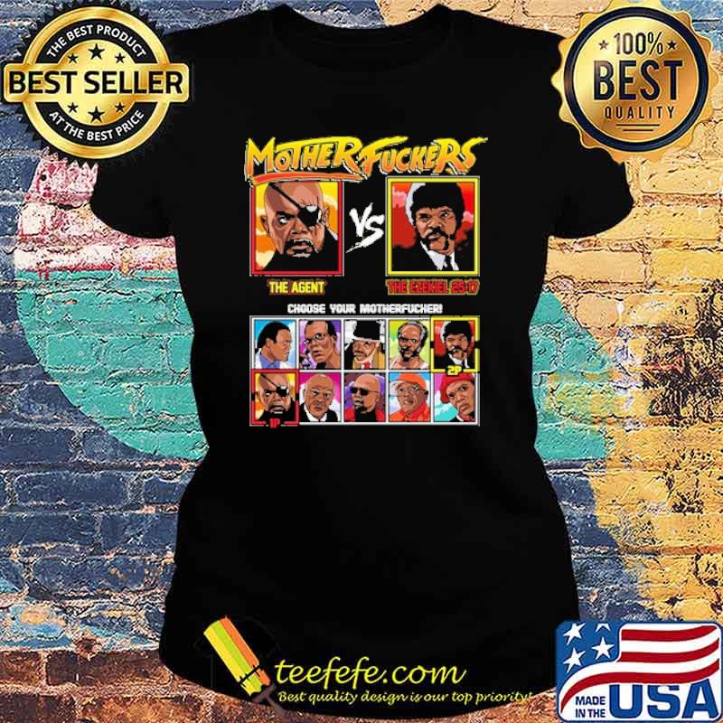 Mother fuckers the agent vs the ezekiel choose your motherfucker s Ladies tee Mother fuckers the agent vs the ezekiel choose your motherfucker s Ladies tee