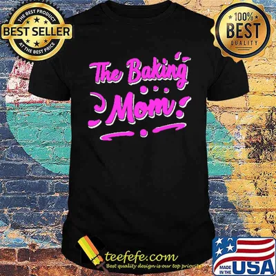 Mother’s Day The baking mom shirt