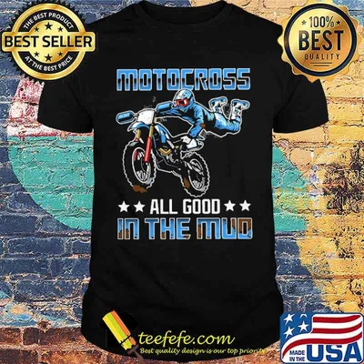 Motocross All Good In The Mud Shirt