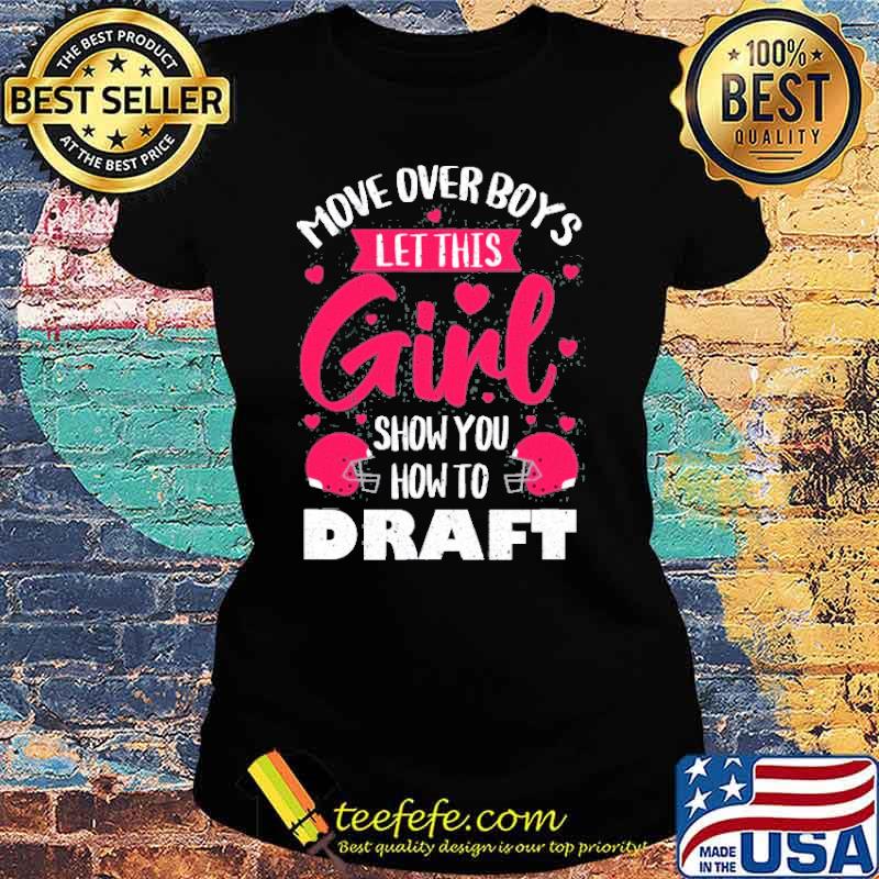 Move over boys let this show you how to draft s Ladies tee Move over boys let this show you how to draft s Ladies tee
