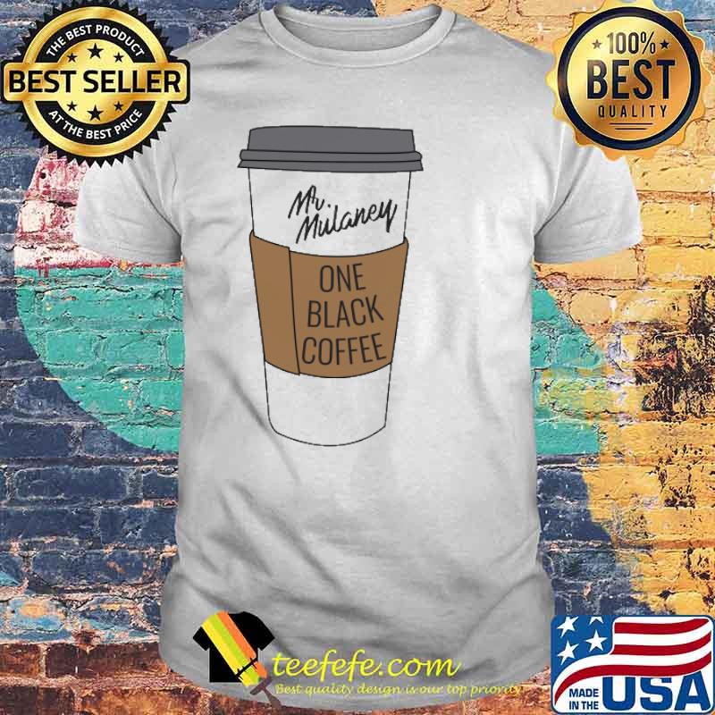 Mr.Mulaney One Black Coffee Shirt Mr.Mulaney One Black Coffee Shirt