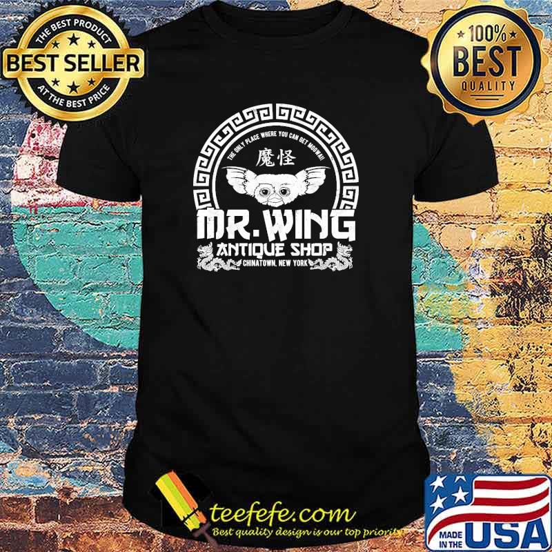 Mr Wing Antique The Only Place Where You Can Get Mogwa Shirt Mr Wing Antique The Only Place Where You Can Get Mogwa Shirt