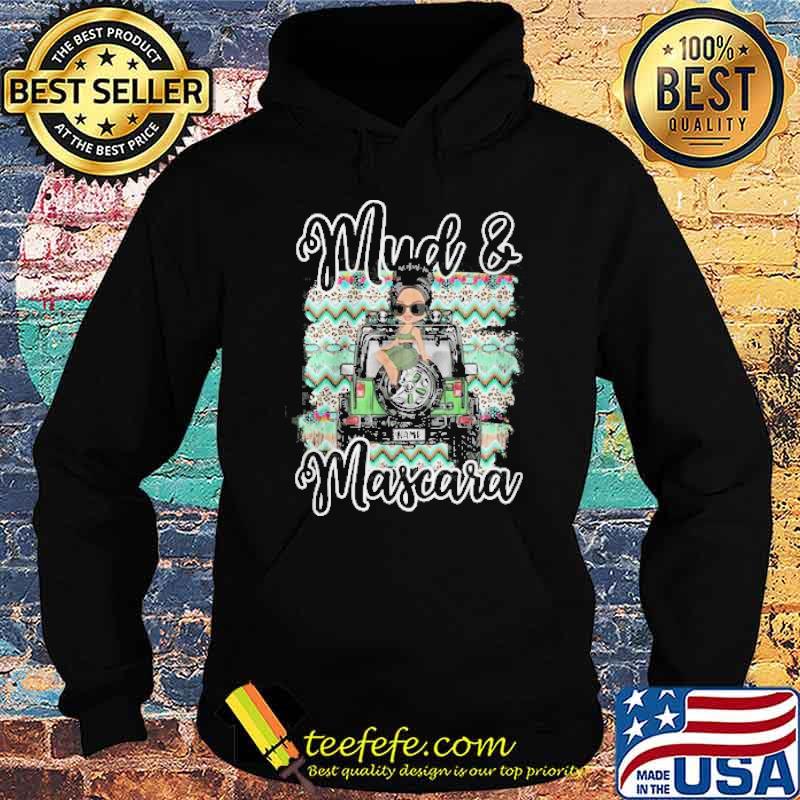 Mud And Mascara Jeep Shirt Hoodie Mud And Mascara Jeep Shirt Hoodie