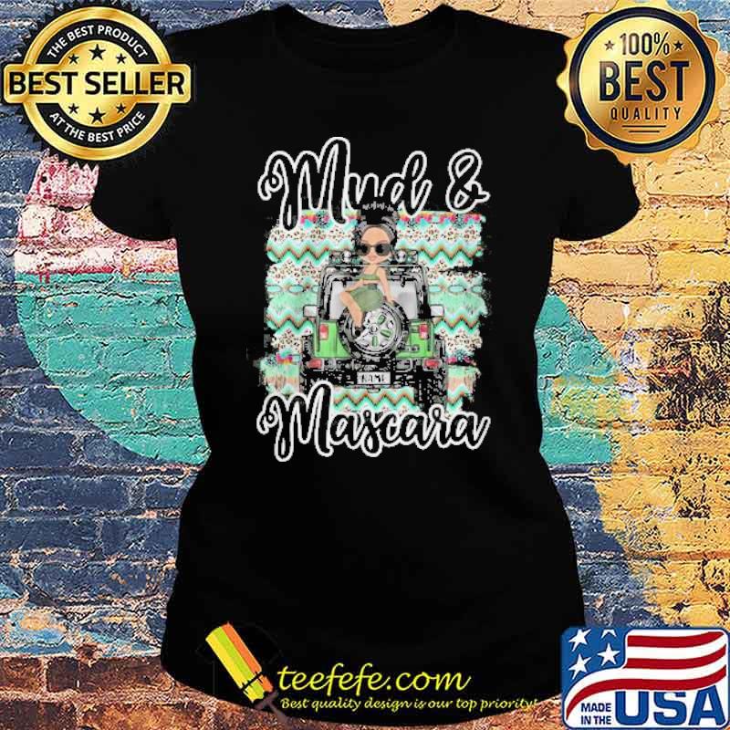 Mud And Mascara Jeep Shirt Ladies tee Mud And Mascara Jeep Shirt Ladies tee