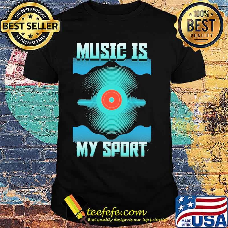 Music Is My Sport DJ Shirt