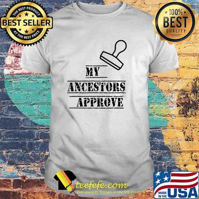 My Ancestors Approve StampT-Shirt
