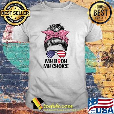 My Body My Choice Messy Bun Women Right Reproductive Rights US flag T-Shirt