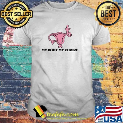 My Body My Choice Pro-Choice Feminist T-Shirt