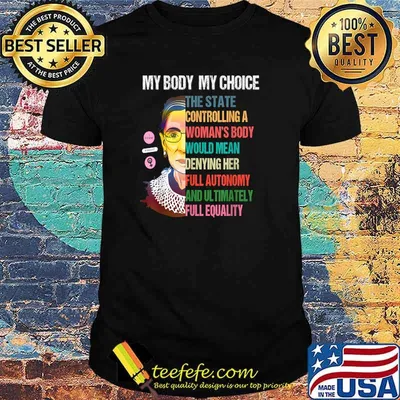 My Body My Choice The State Controlling A Woman's Body Would Mean Denying Her Full Autonomy And Ultimately Full Equality Vintage T-Shirt