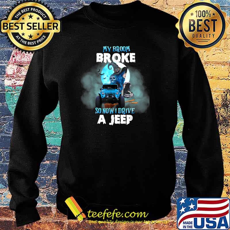 My Broom Broke So Now I Drive A J.E.E.P Witch Halloween T-Shirt Sweater My Broom Broke So Now I Drive A J.E.E.P Witch Halloween T-Shirt Sweater