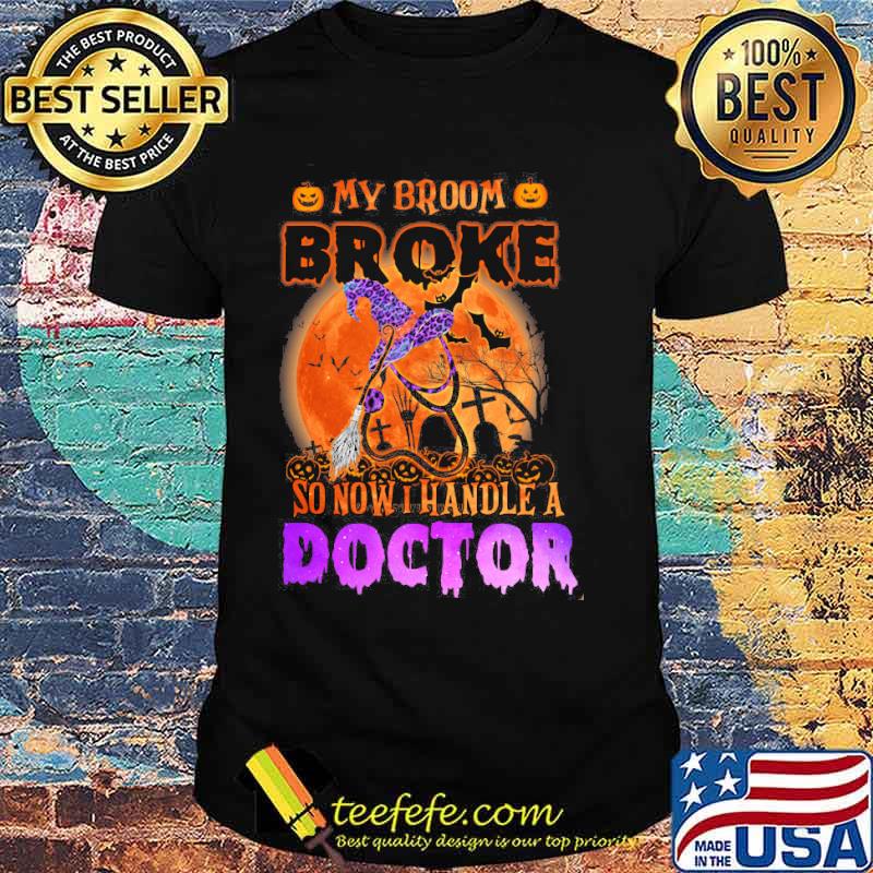 My broom broke so now i handle a doctor witch blood moon shirt