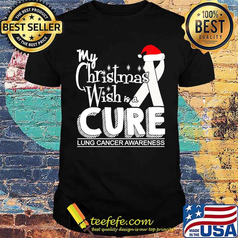 My christmas wish is a cure Lung cancer awareness shirt