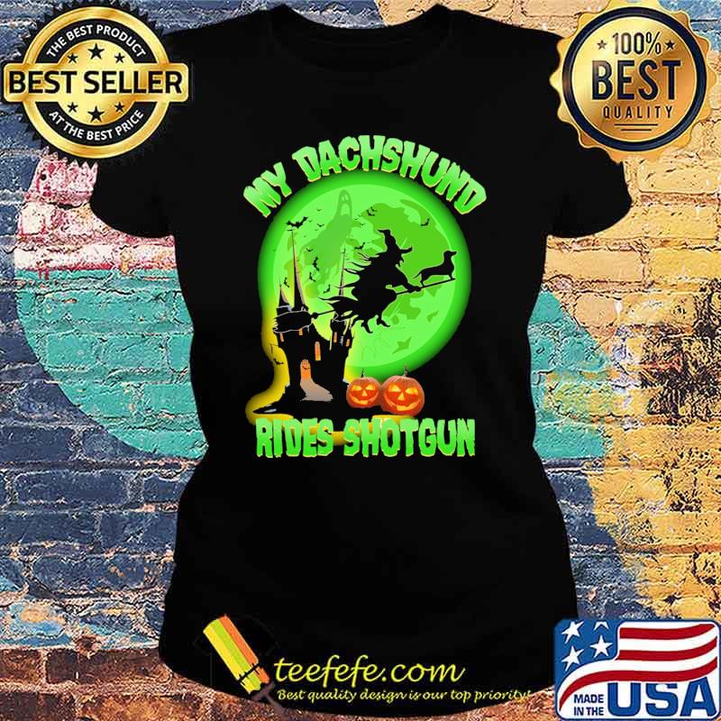 My dachshund rides shotgun pumpkin witch green moon s Ladies tee My dachshund rides shotgun pumpkin witch green moon s Ladies tee